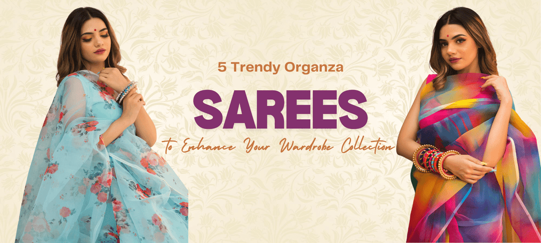 5 Trendy Organza Sarees to Enhance Your Wardrobe Collection - Pomcha Jaipur