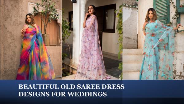 Beautiful Old Saree Dress Designs for Weddings