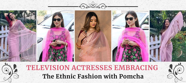 Television Actresses Embracing the Ethnic Fashion with Pomcha