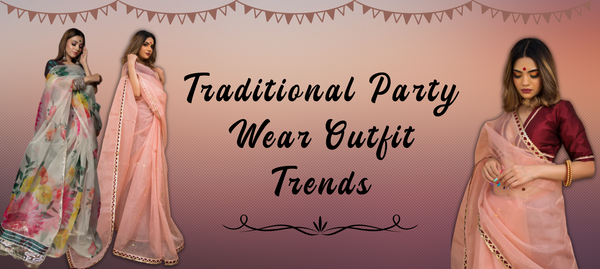 Traditional Party Wear Outfit Trends You Should Know