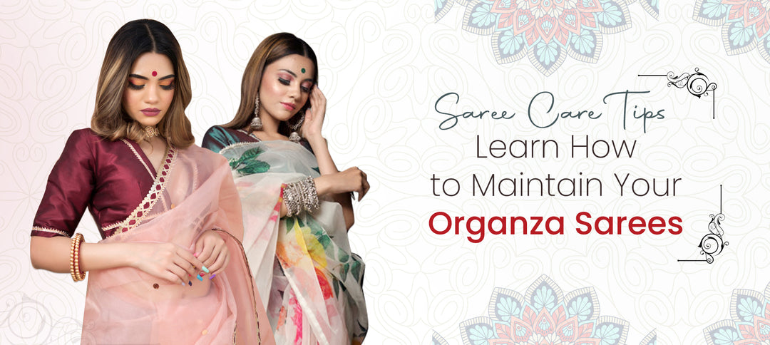 Saree Care Tips: Learn How To Maintain Your Organza Sarees