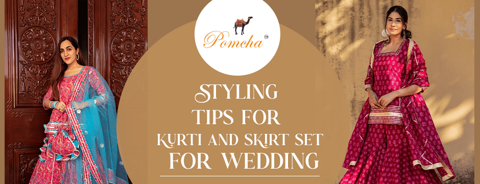 Styling Tips for Kurti And Skirt Set for Wedding: Elevate Your Look with Elegance - Pomcha Jaipur